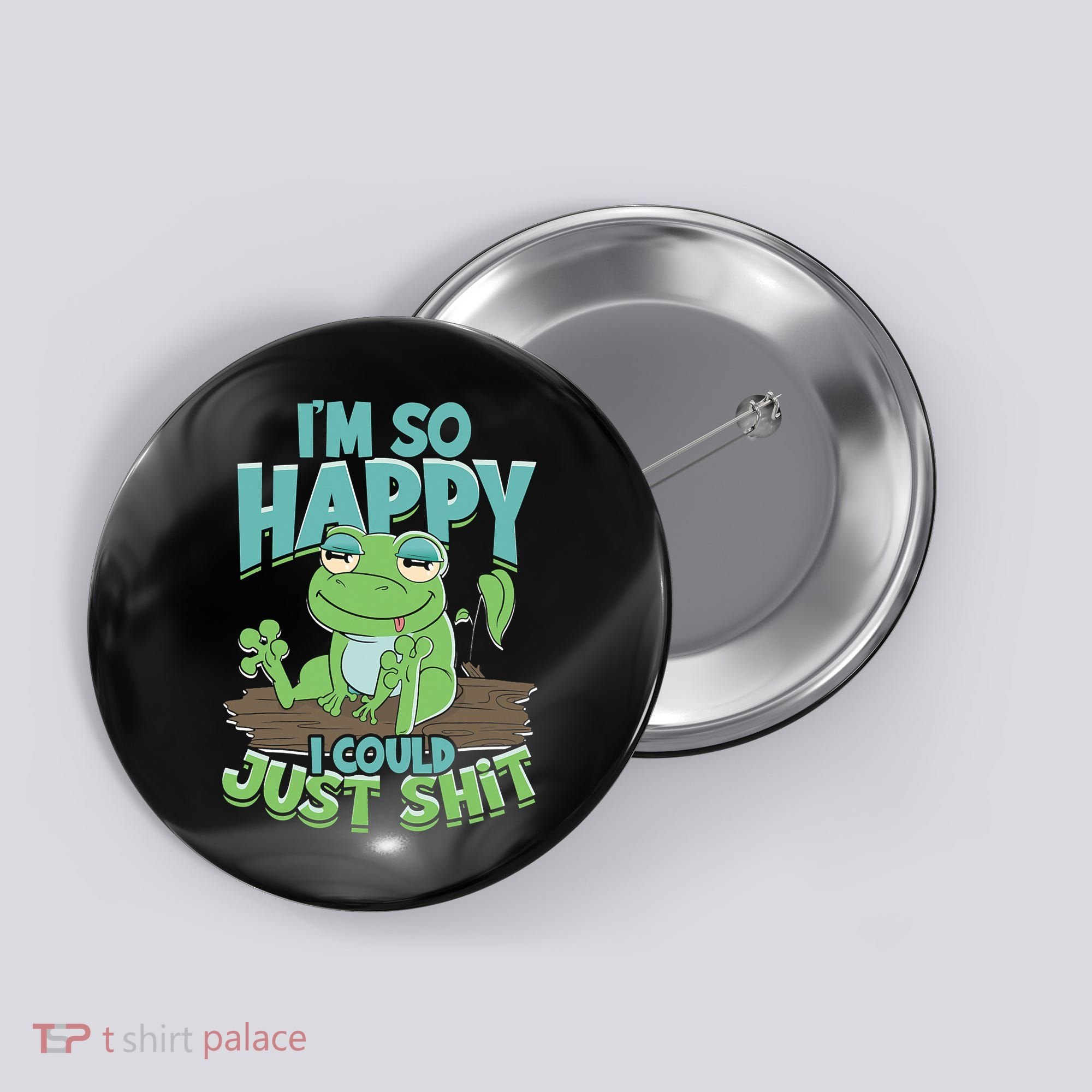 I'm So Happy I Could Just Shit Funny Frog Button