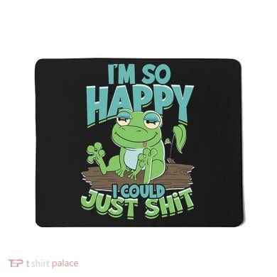 I'm So Happy I Could Just Shit Funny Frog Mousepad