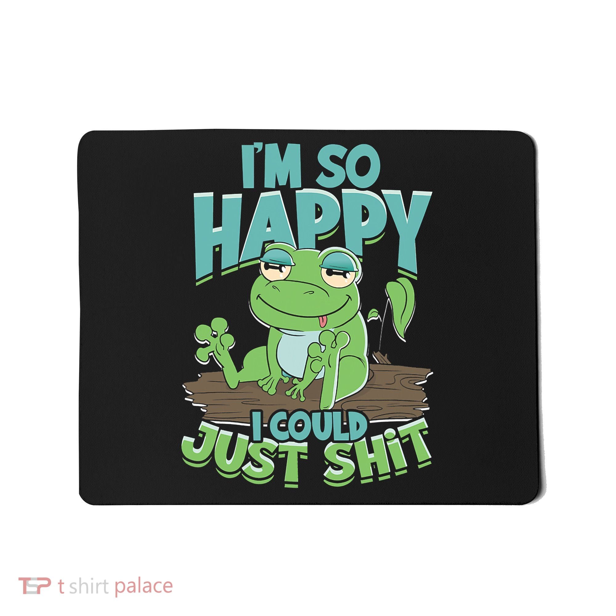I'm So Happy I Could Just Shit Funny Frog Mousepad