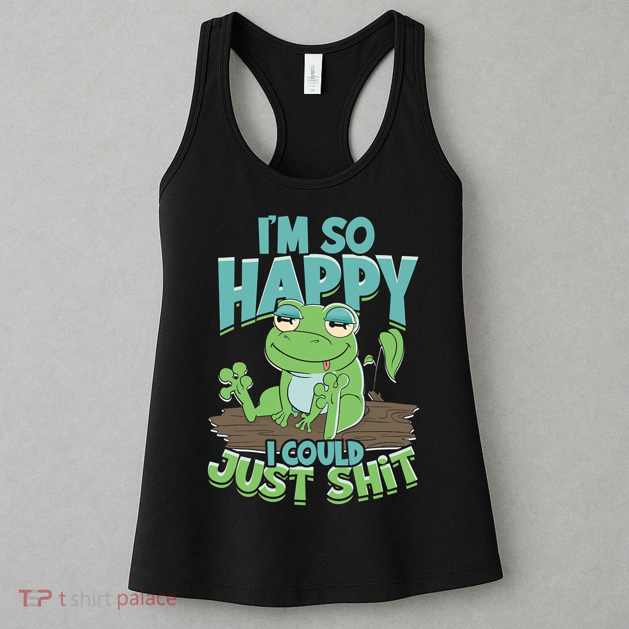 I'm So Happy I Could Just Shit Funny Frog Women's Tank Top