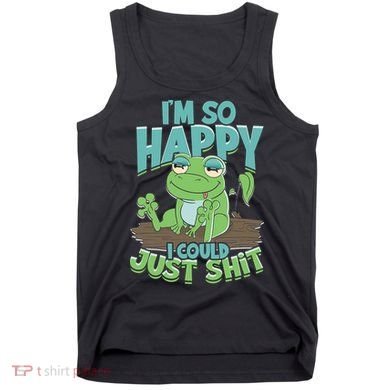 I'm So Happy I Could Just Shit Funny Frog Tank Top