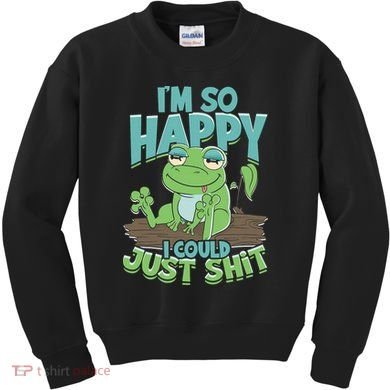 I'm So Happy I Could Just Shit Funny Frog Kids Sweatshirt