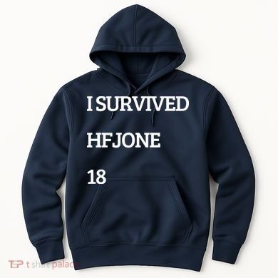 I Survive Hfjone 18 Hoodie