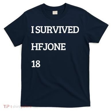 I Survive Hfjone 18 T-Shirt
