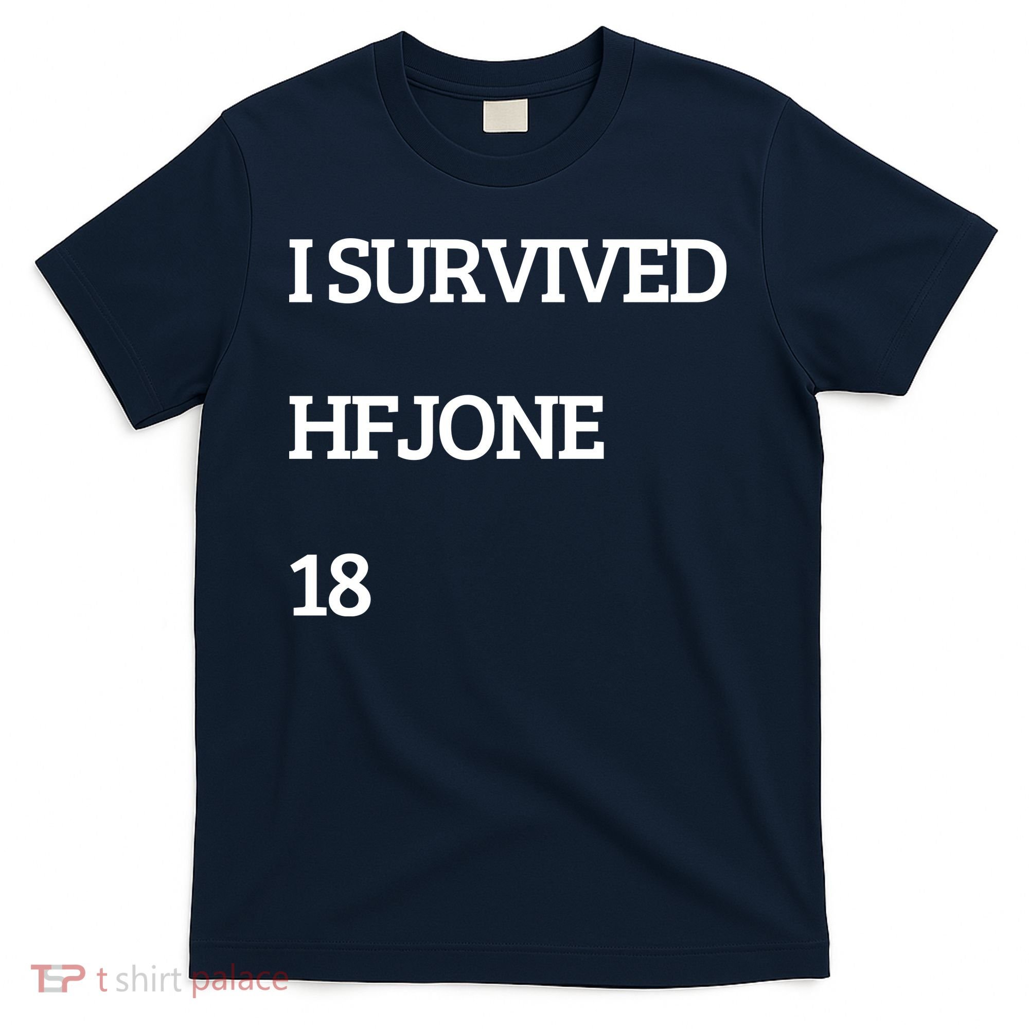 I Survive Hfjone 18 T-Shirt