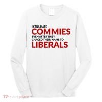 I Still Hate Commies Even After They Changed Their Name Long Sleeve Shirt thumb 0