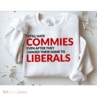 I Still Hate Commies Even After They Changed Their Name Sweatshirt thumb 2