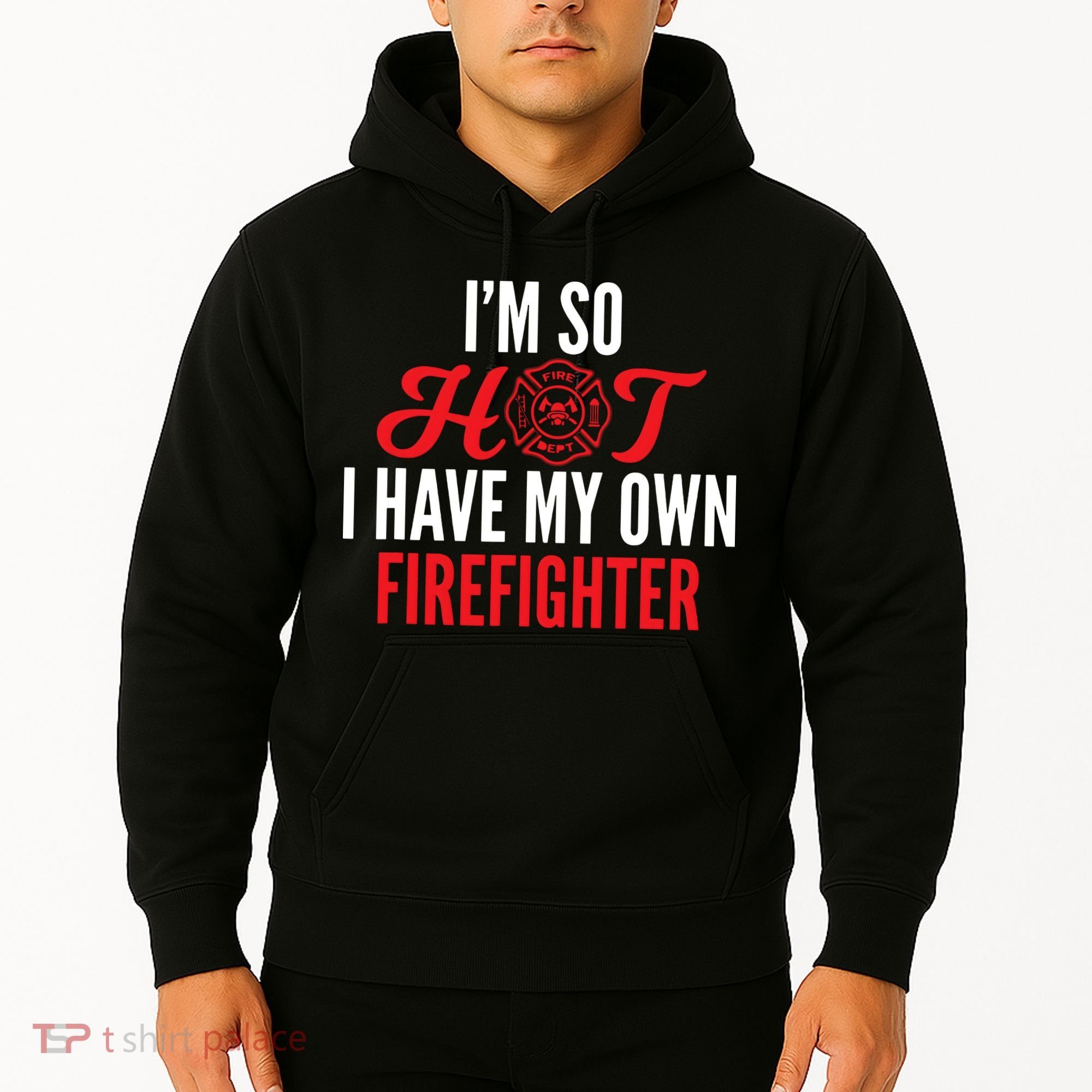 Im So Hot I Have My Own Firefighter Wife Gift Hoodie