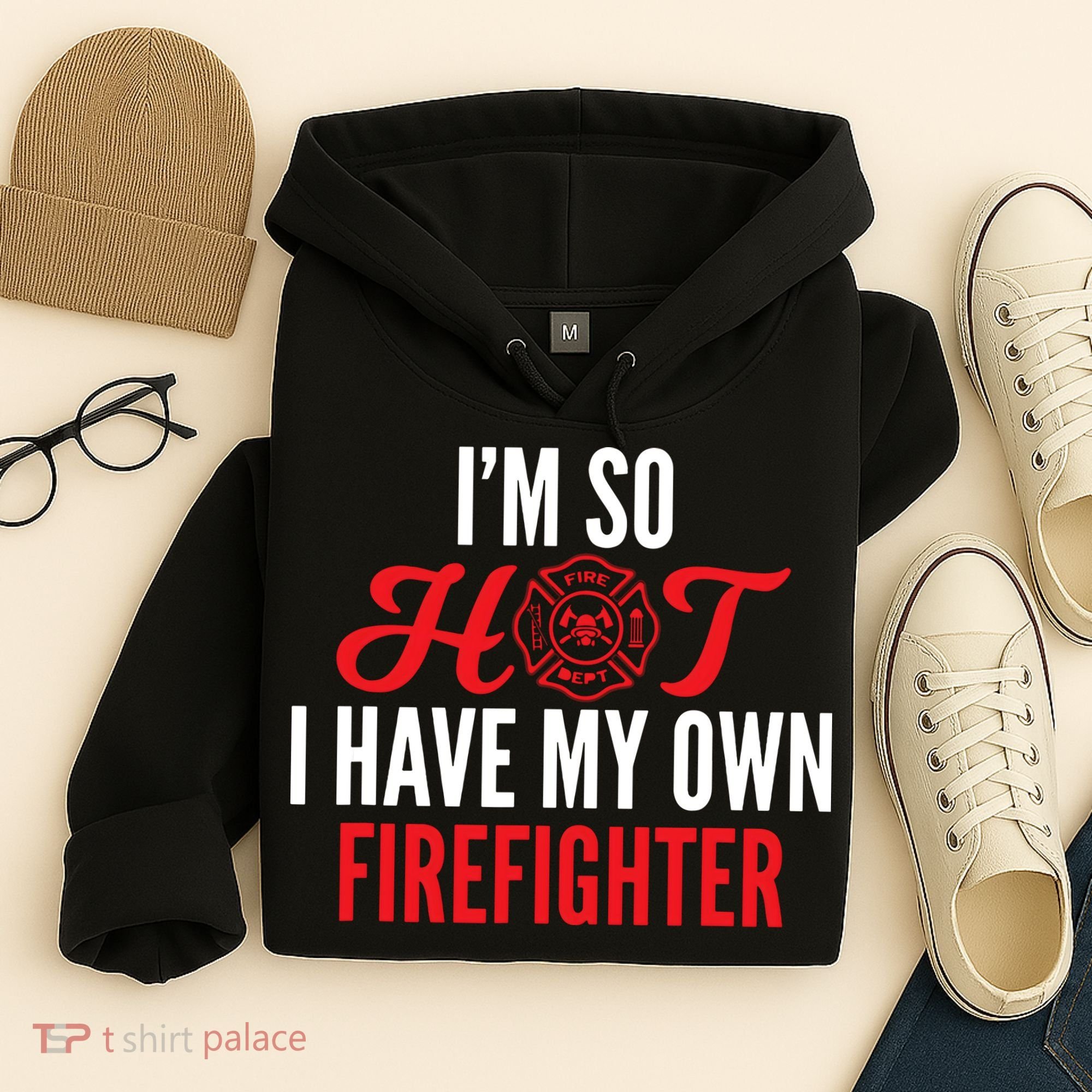 Im So Hot I Have My Own Firefighter Wife Gift Hoodie