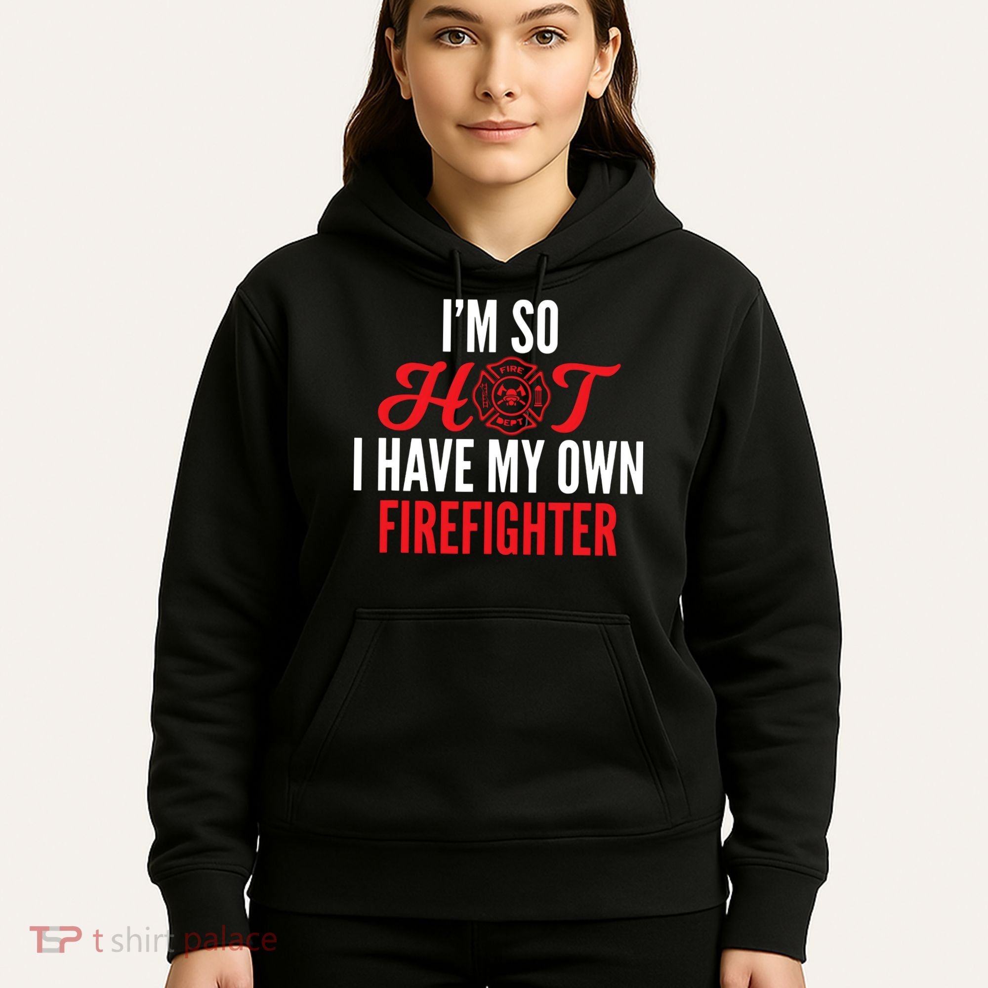 Im So Hot I Have My Own Firefighter Wife Gift Hoodie