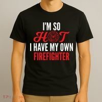 Im So Hot I Have My Own Firefighter Wife Gift T-Shirt thumb 3