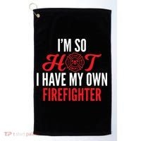 Im So Hot I Have My Own Firefighter Wife Gift Golf Towel thumb 0