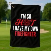 Im So Hot I Have My Own Firefighter Wife Gift Golf Towel thumb 1