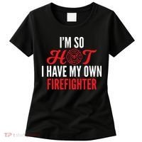 Im So Hot I Have My Own Firefighter Wife Gift Women's T-Shirt thumb 0