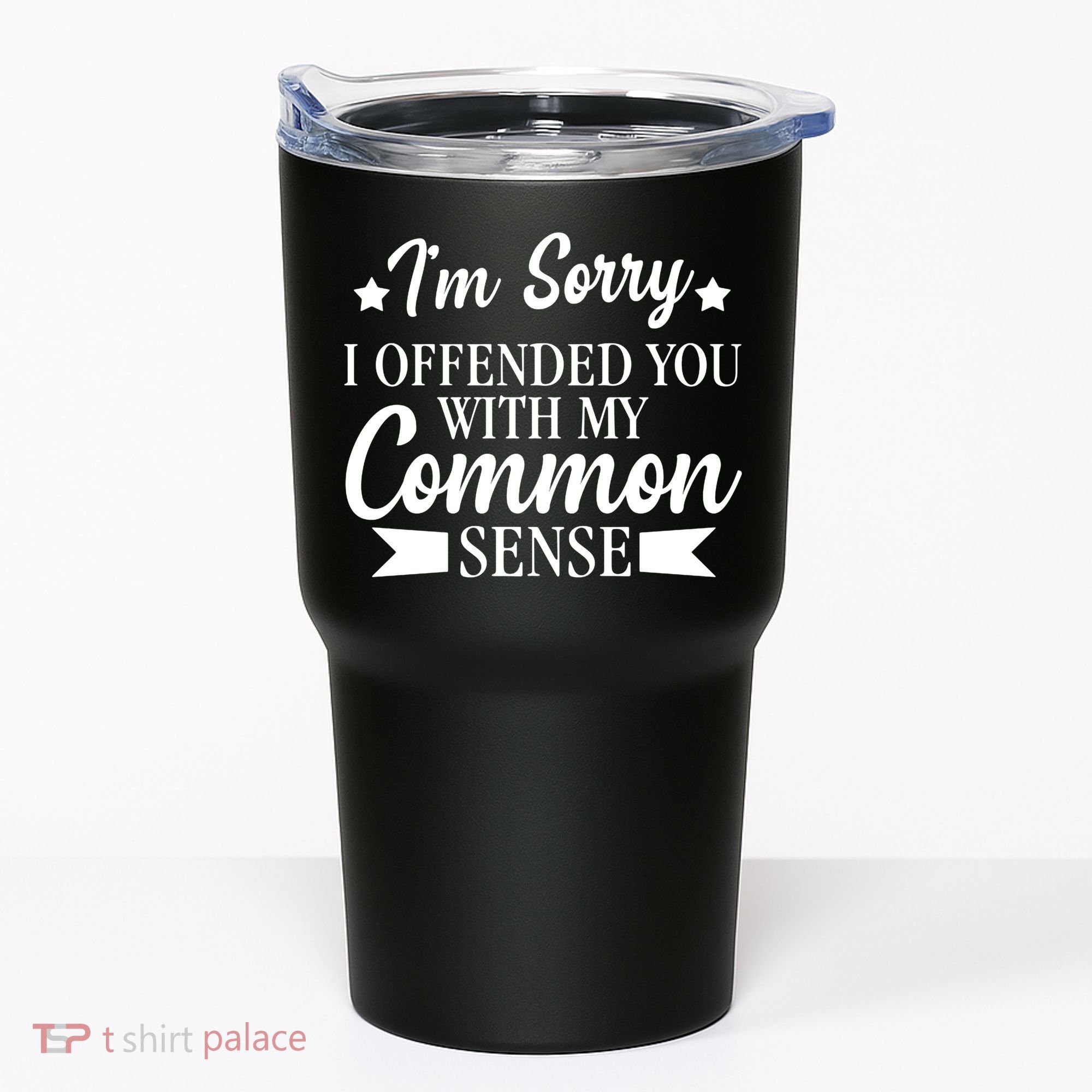I'm Sorry If I Offended You With My Common Sense Tumbler