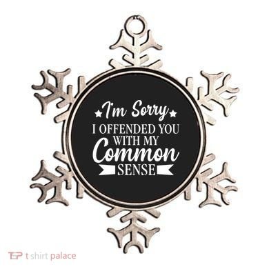 I'm Sorry If I Offended You With My Common Sense Ornament