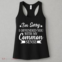 I'm Sorry If I Offended You With My Common Sense Women's Tank Top thumb 3