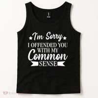 I'm Sorry If I Offended You With My Common Sense Tank Top thumb 2