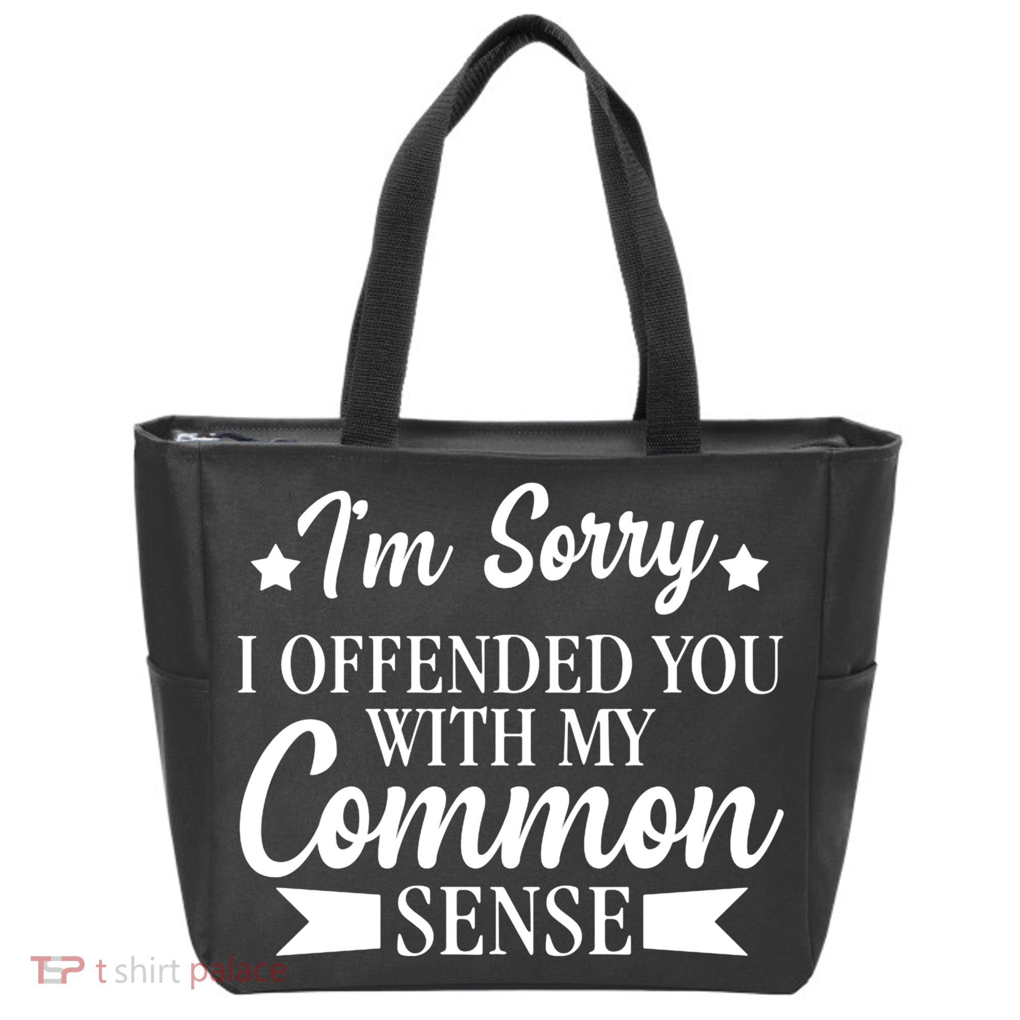 I'm Sorry If I Offended You With My Common Sense Tote Bag