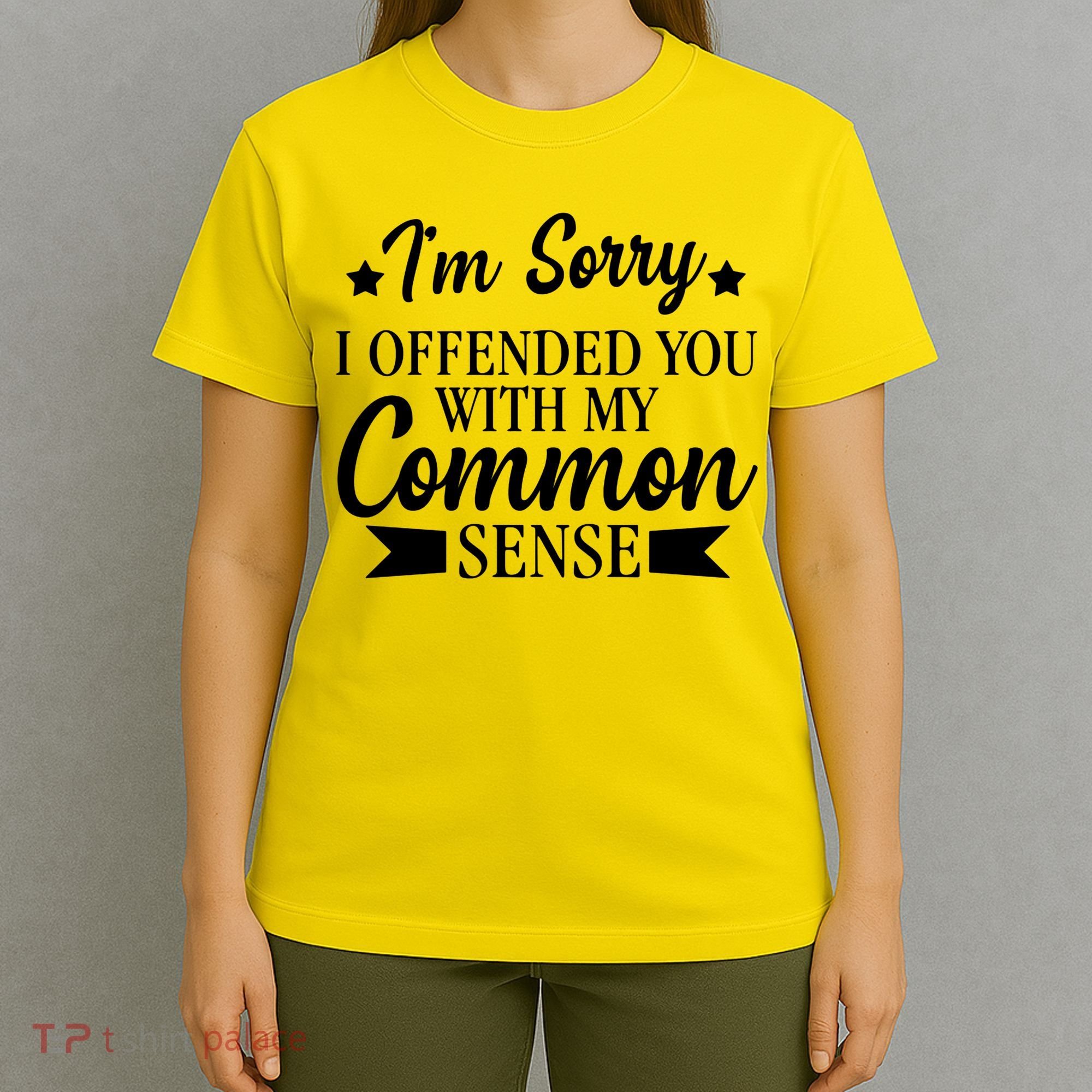 I'm Sorry If I Offended You With My Common Sense T-Shirt