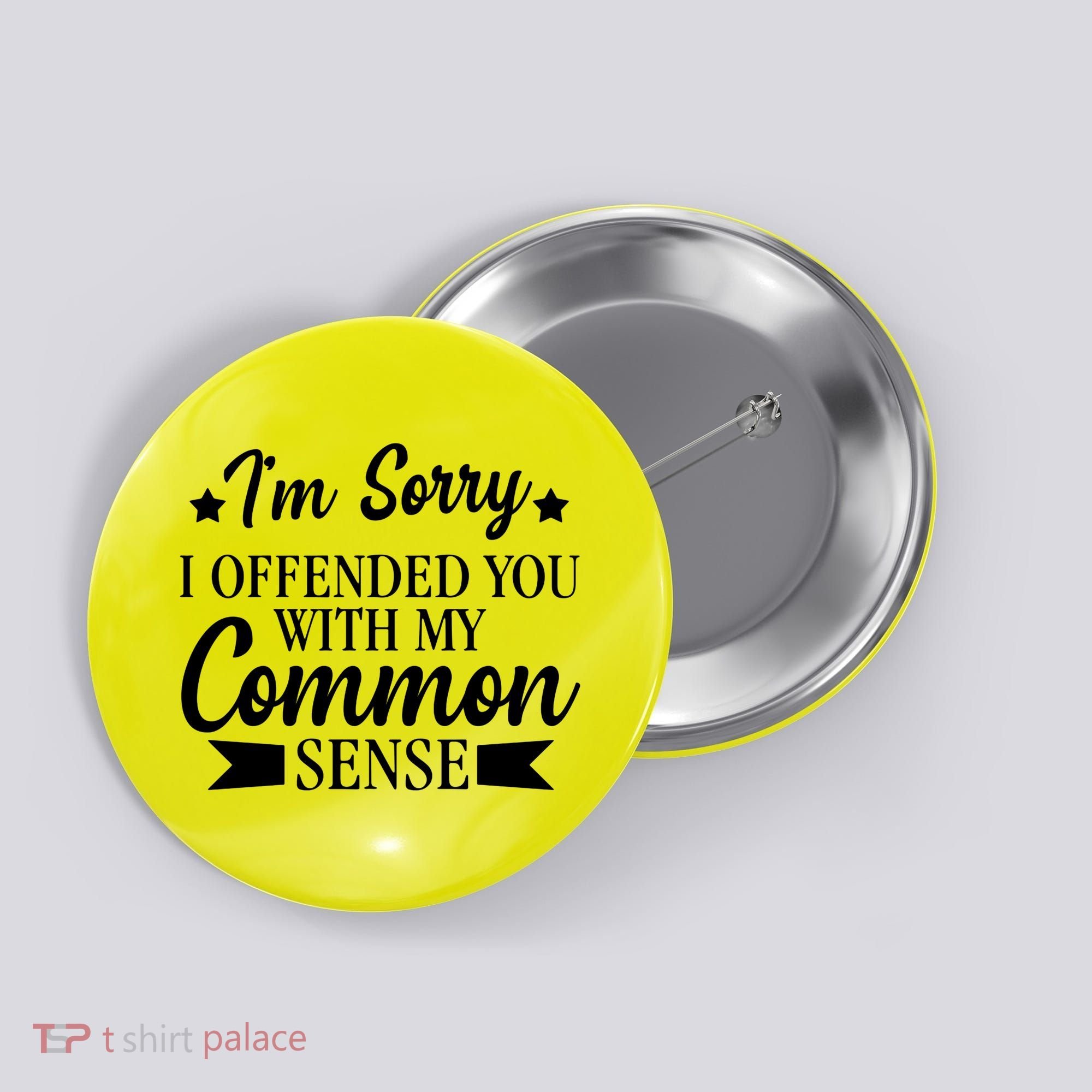 I'm Sorry If I Offended You With My Common Sense Button