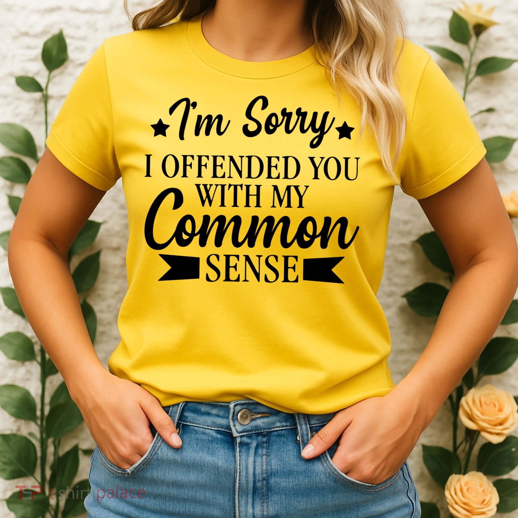 I'm Sorry If I Offended You With My Common Sense Women's T-Shirt