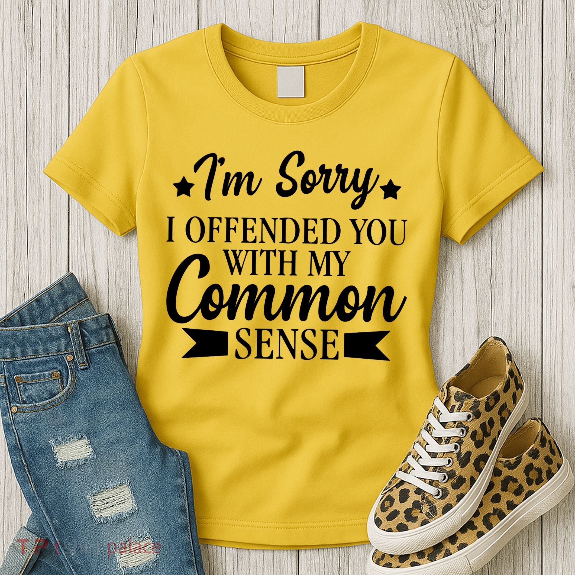 I'm Sorry If I Offended You With My Common Sense Women's T-Shirt