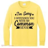 I'm Sorry If I Offended You With My Common Sense Kids Long Sleeve Shirt thumb 0
