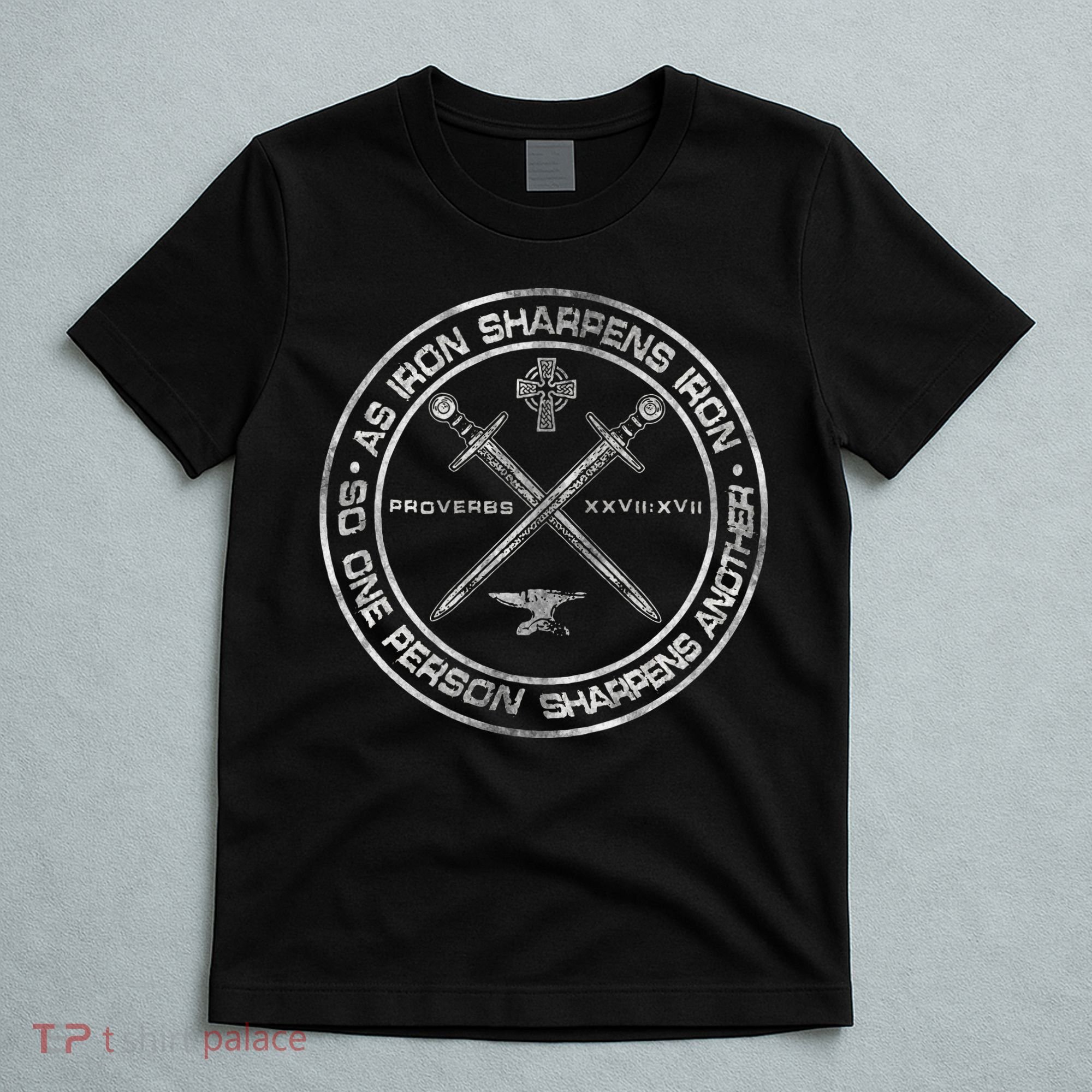 Iron Sharpens Iron Proverbs 2717 Christian Quote T-Shirt