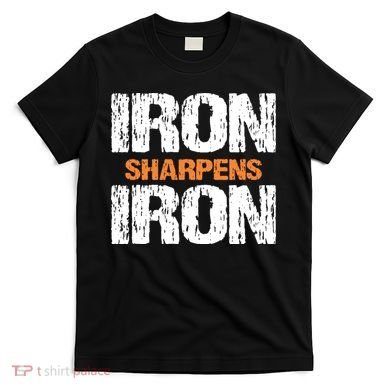 Iron Sharpens Iron Funny Christian T-Shirt