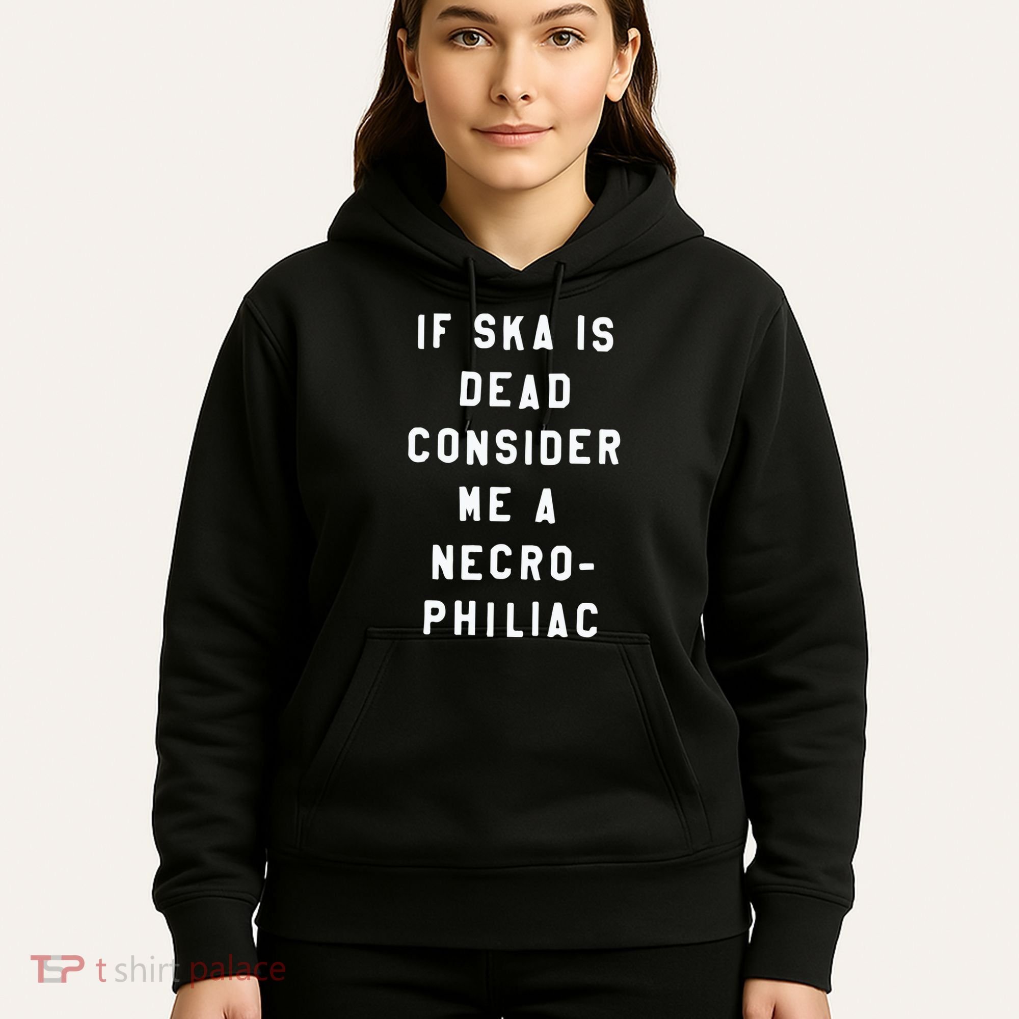 If Ska Is Dead Consider Me A Necro Philiac Hoodie