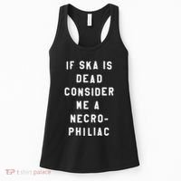 If Ska Is Dead Consider Me A Necro Philiac Women's Tank Top thumb 0