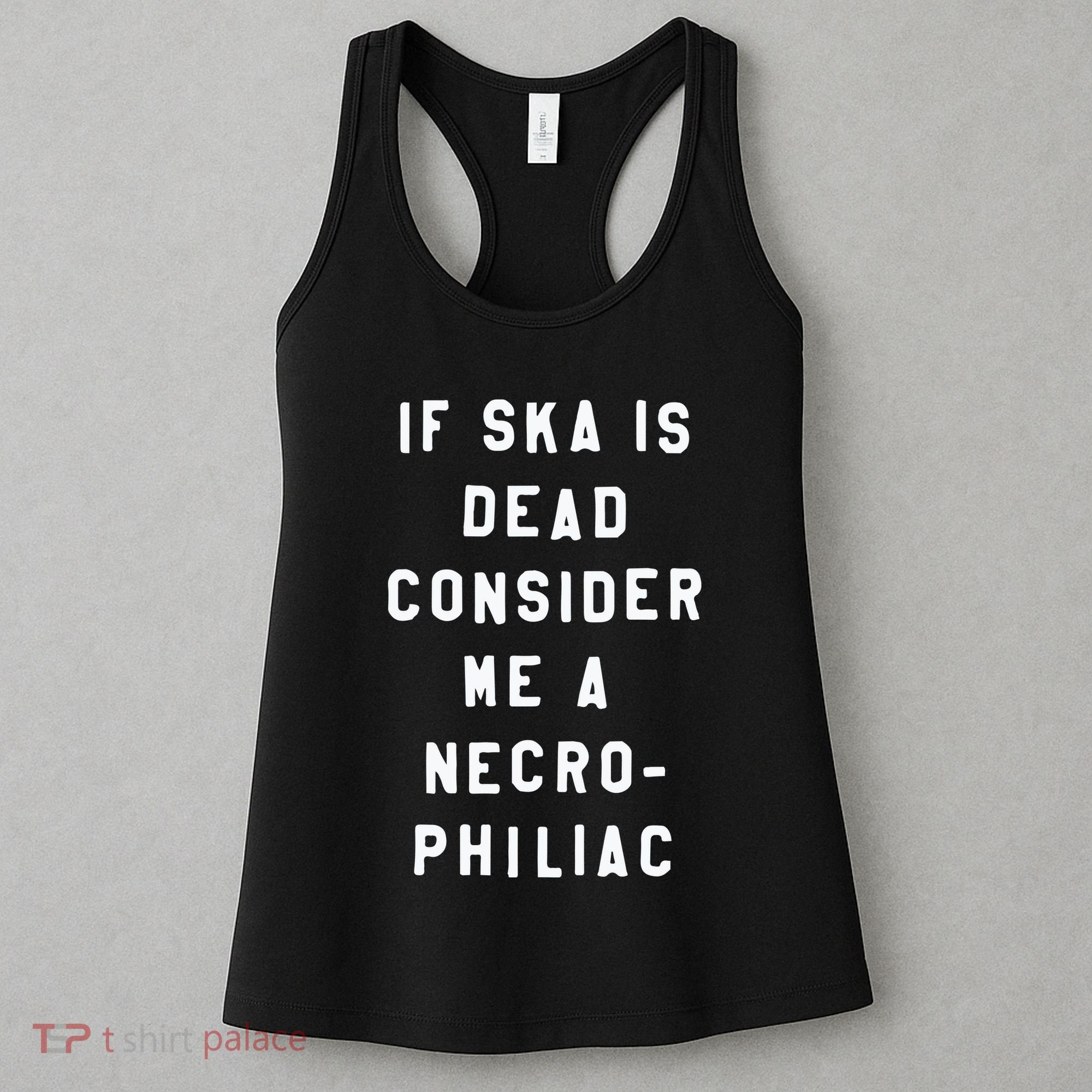 If Ska Is Dead Consider Me A Necro Philiac Women's Tank Top