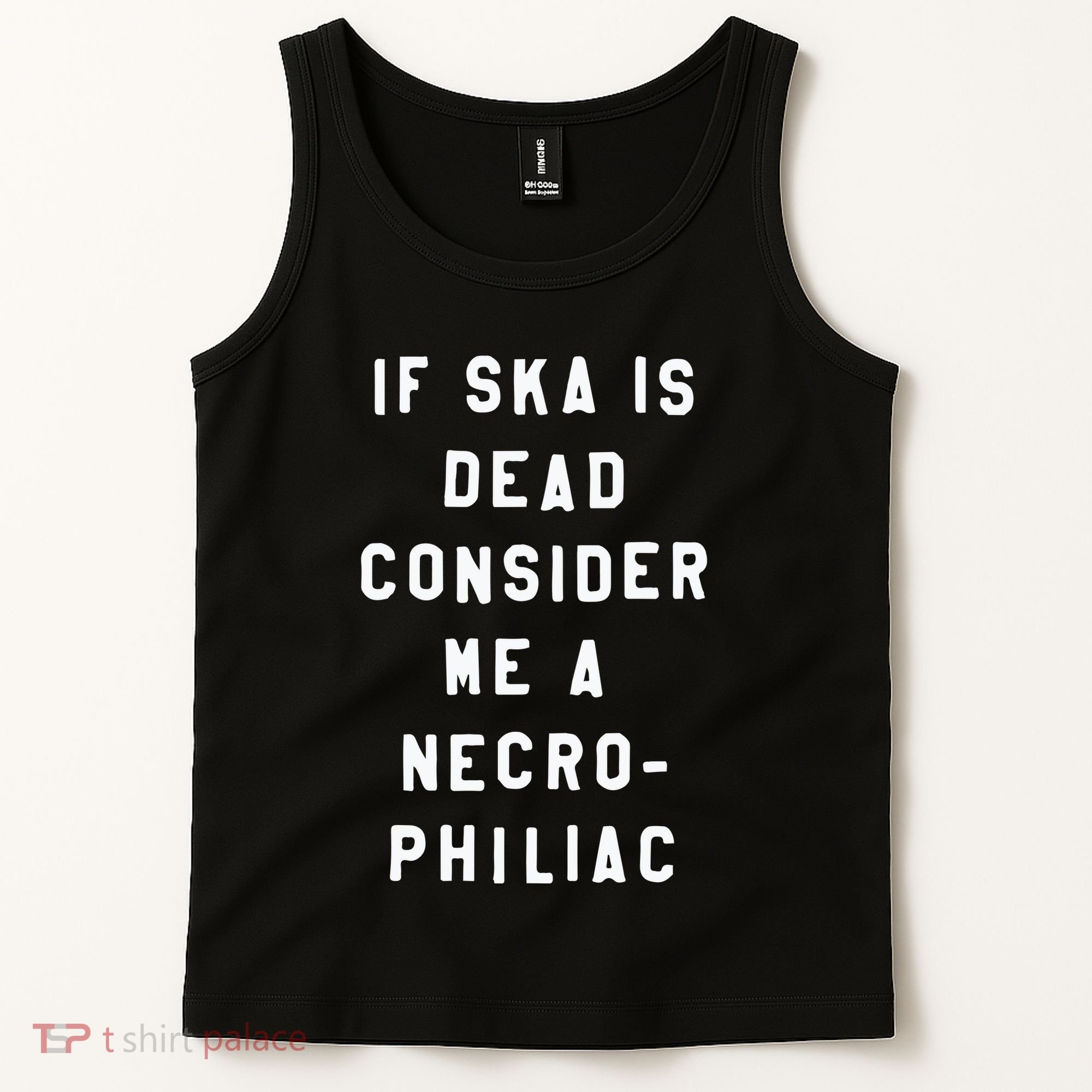 If Ska Is Dead Consider Me A Necro Philiac Tank Top