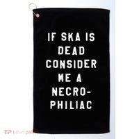 If Ska Is Dead Consider Me A Necro Philiac Golf Towel thumb 0