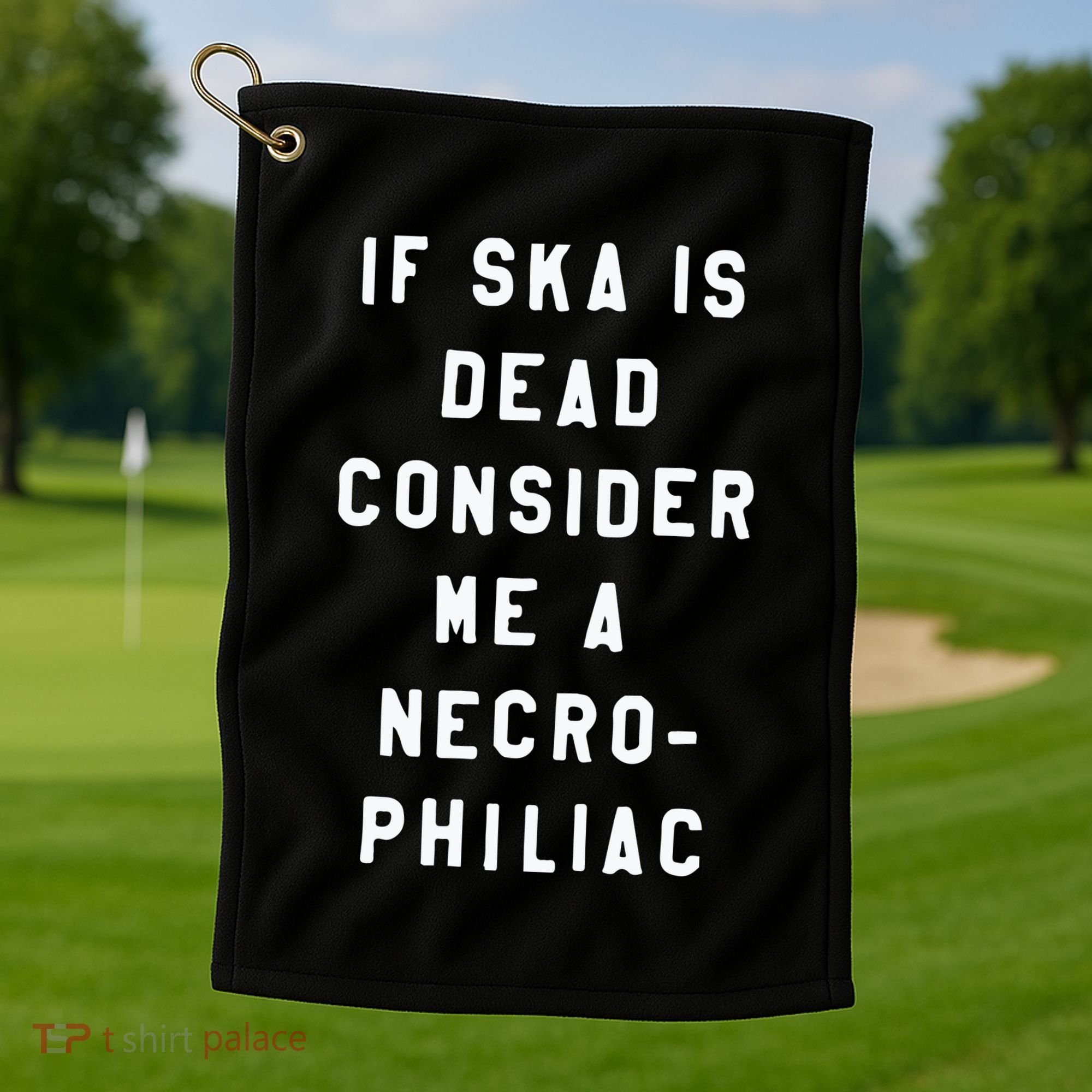 If Ska Is Dead Consider Me A Necro Philiac Golf Towel
