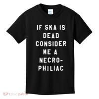 If Ska Is Dead Consider Me A Necro Philiac Kids T-Shirt thumb 0