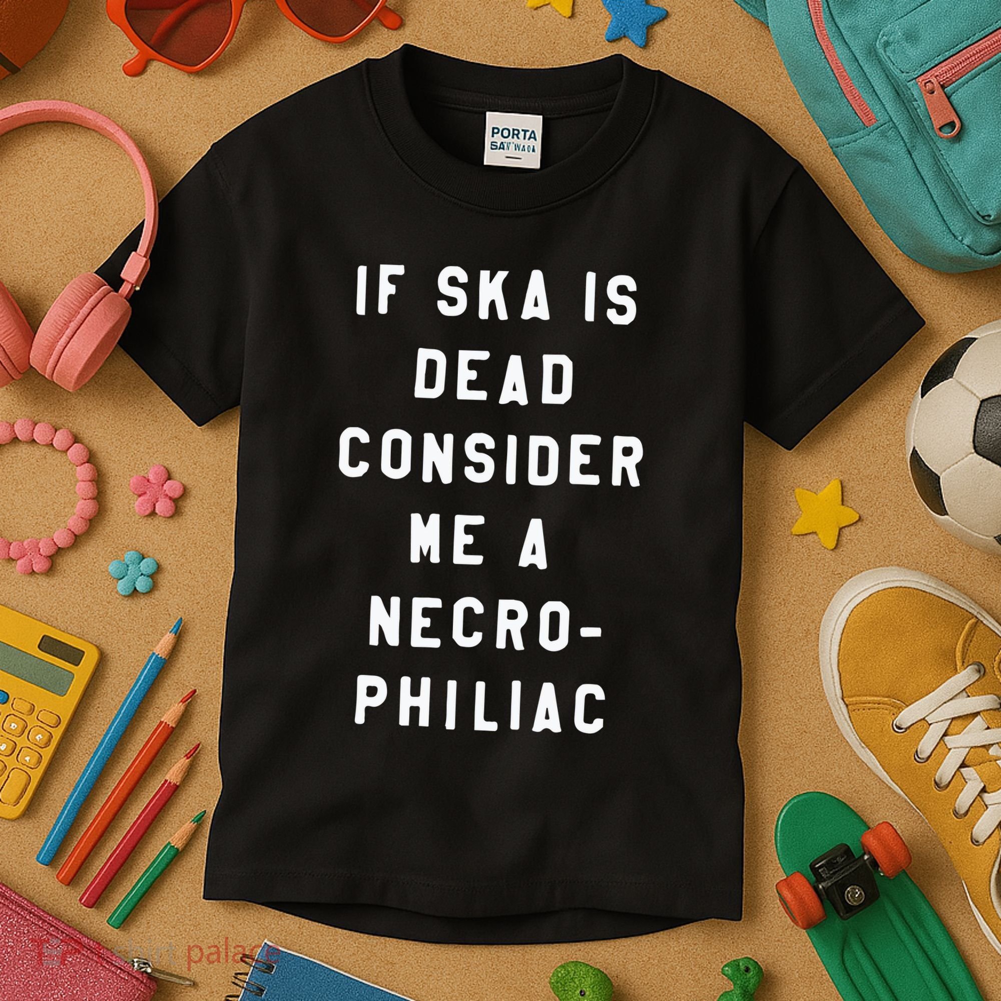 If Ska Is Dead Consider Me A Necro Philiac Kids T-Shirt