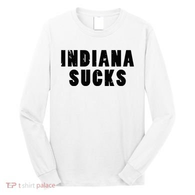 Indiana Sucks Long Sleeve Shirt