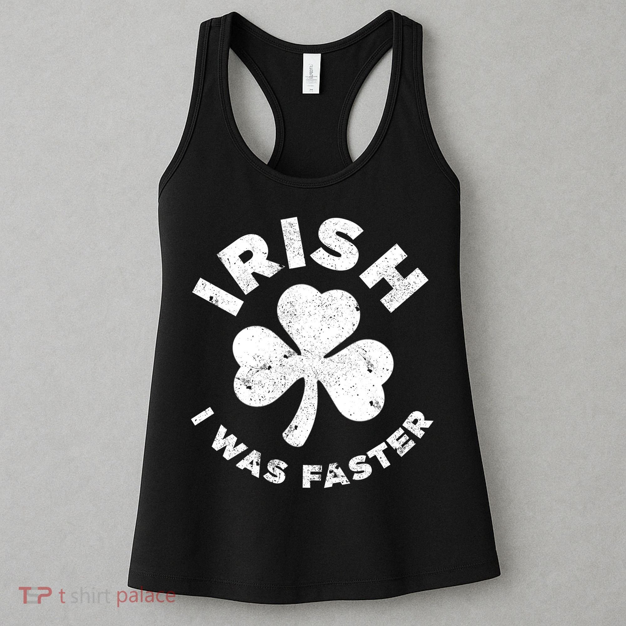 Irish Shamrock, I Was Faster Happy St Patrick Day Outfits Women's Tank Top