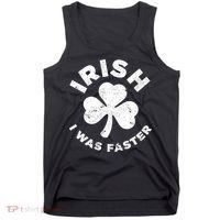 Irish Shamrock, I Was Faster Happy St Patrick Day Outfits Tank Top thumb 0