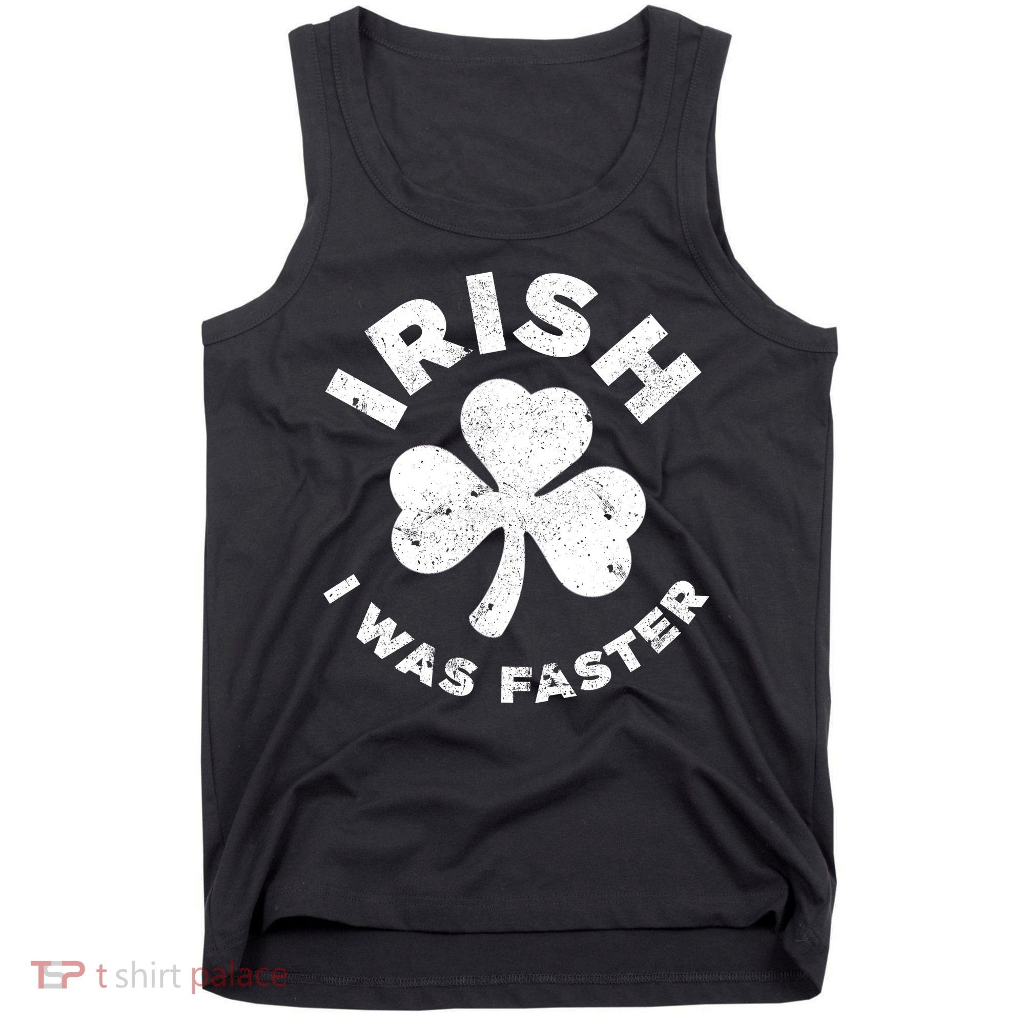 Irish Shamrock, I Was Faster Happy St Patrick Day Outfits Tank Top