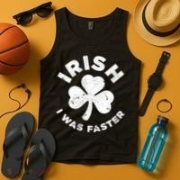 Irish Shamrock, I Was Faster Happy St Patrick Day Outfits Tank Top thumb 4