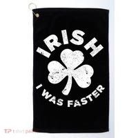 Irish Shamrock, I Was Faster Happy St Patrick Day Outfits Golf Towel thumb 0