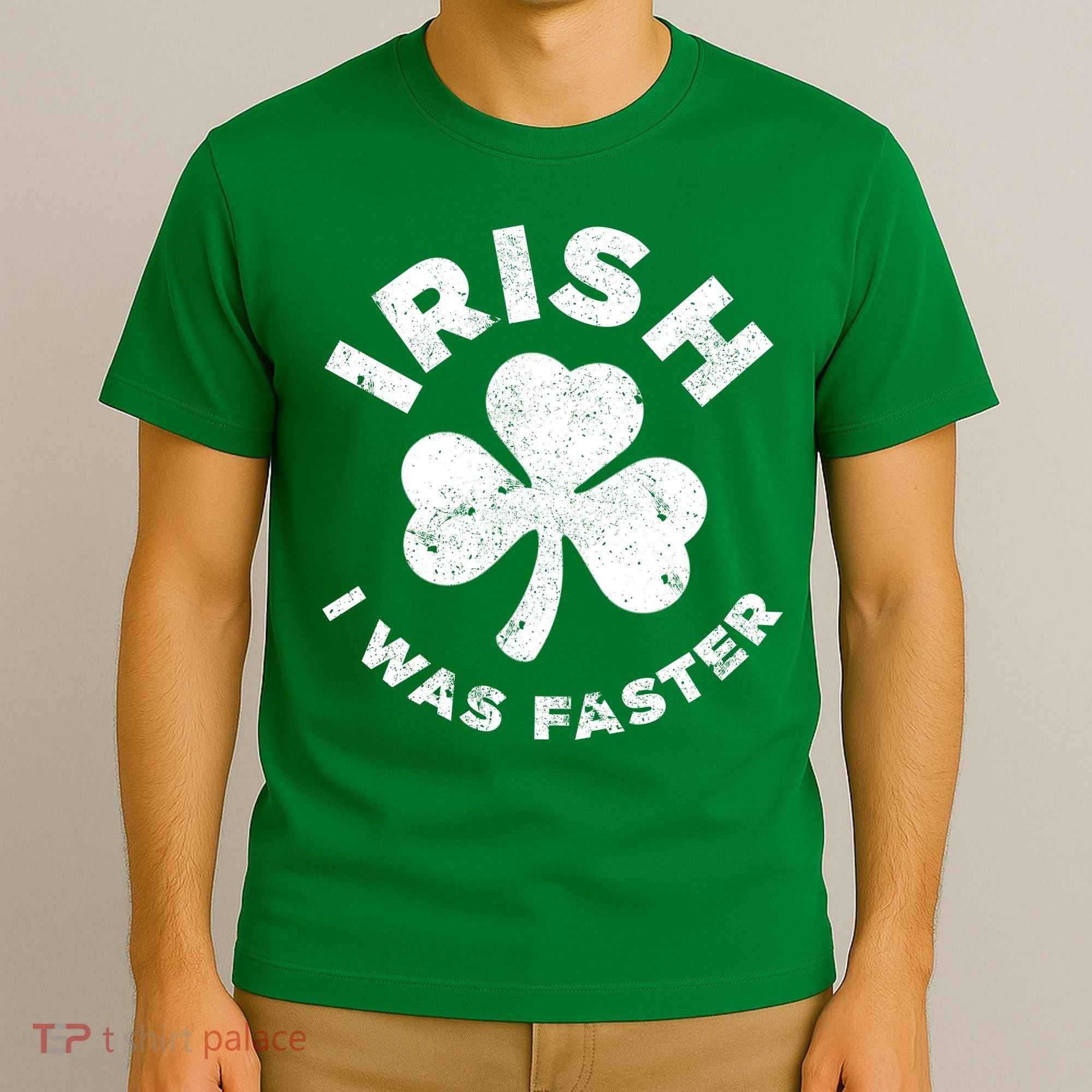 Irish Shamrock, I Was Faster Happy St Patrick Day Outfits T-Shirt
