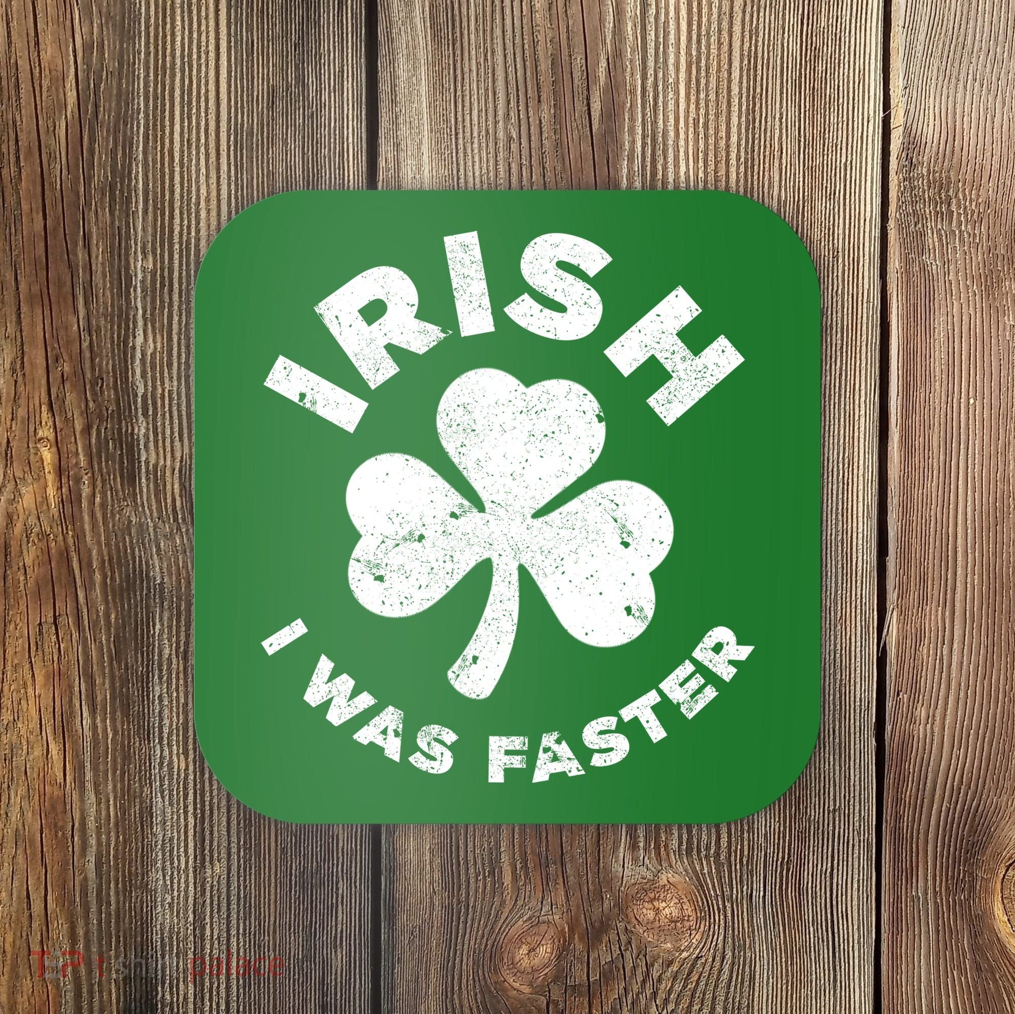 Irish Shamrock, I Was Faster Happy St Patrick Day Outfits Coaster