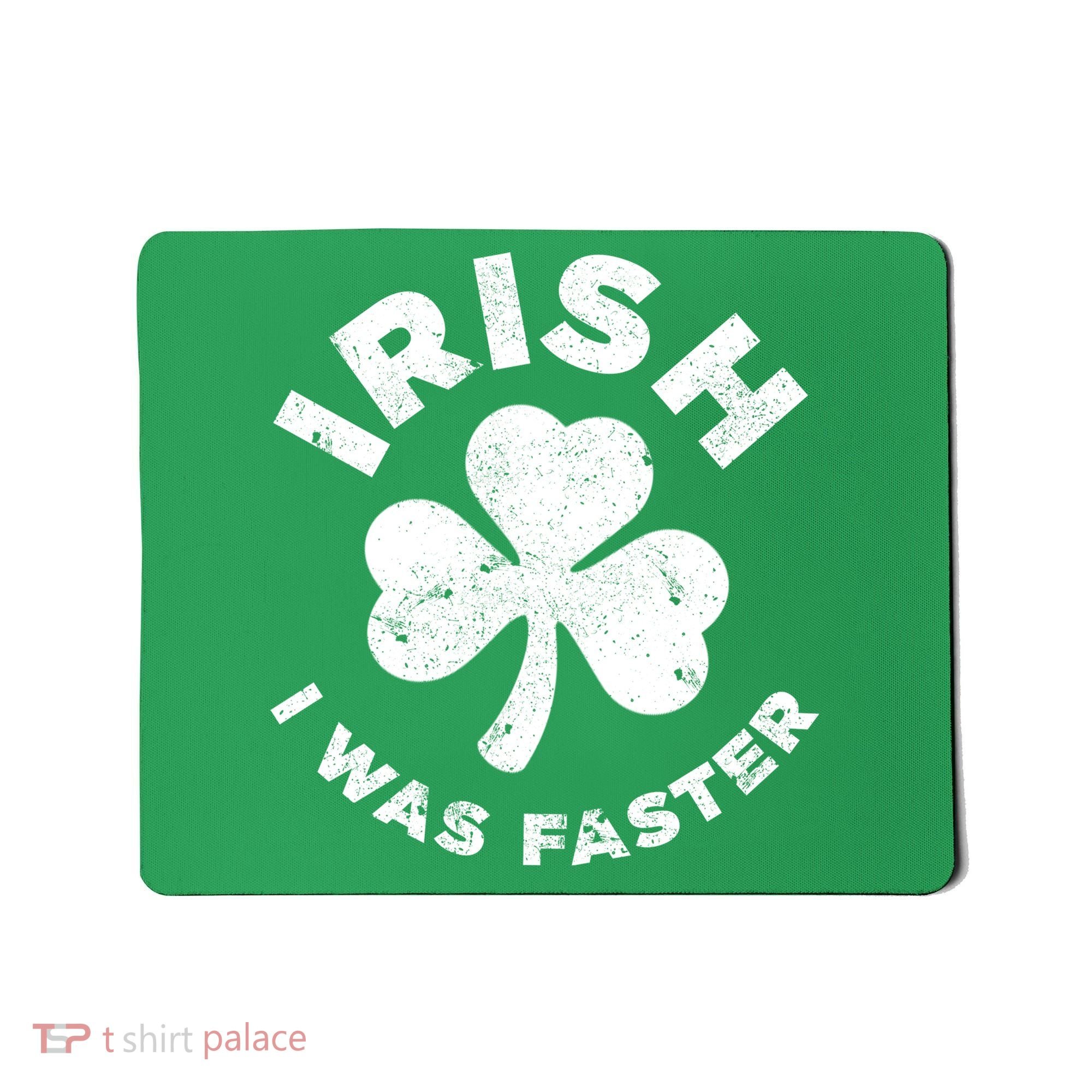 Irish Shamrock, I Was Faster Happy St Patrick Day Outfits Mousepad