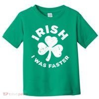 Irish Shamrock, I Was Faster Happy St Patrick Day Outfits Toddler T-Shirt thumb 0