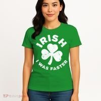Irish Shamrock, I Was Faster Happy St Patrick Day Outfits Women's T-Shirt thumb 4