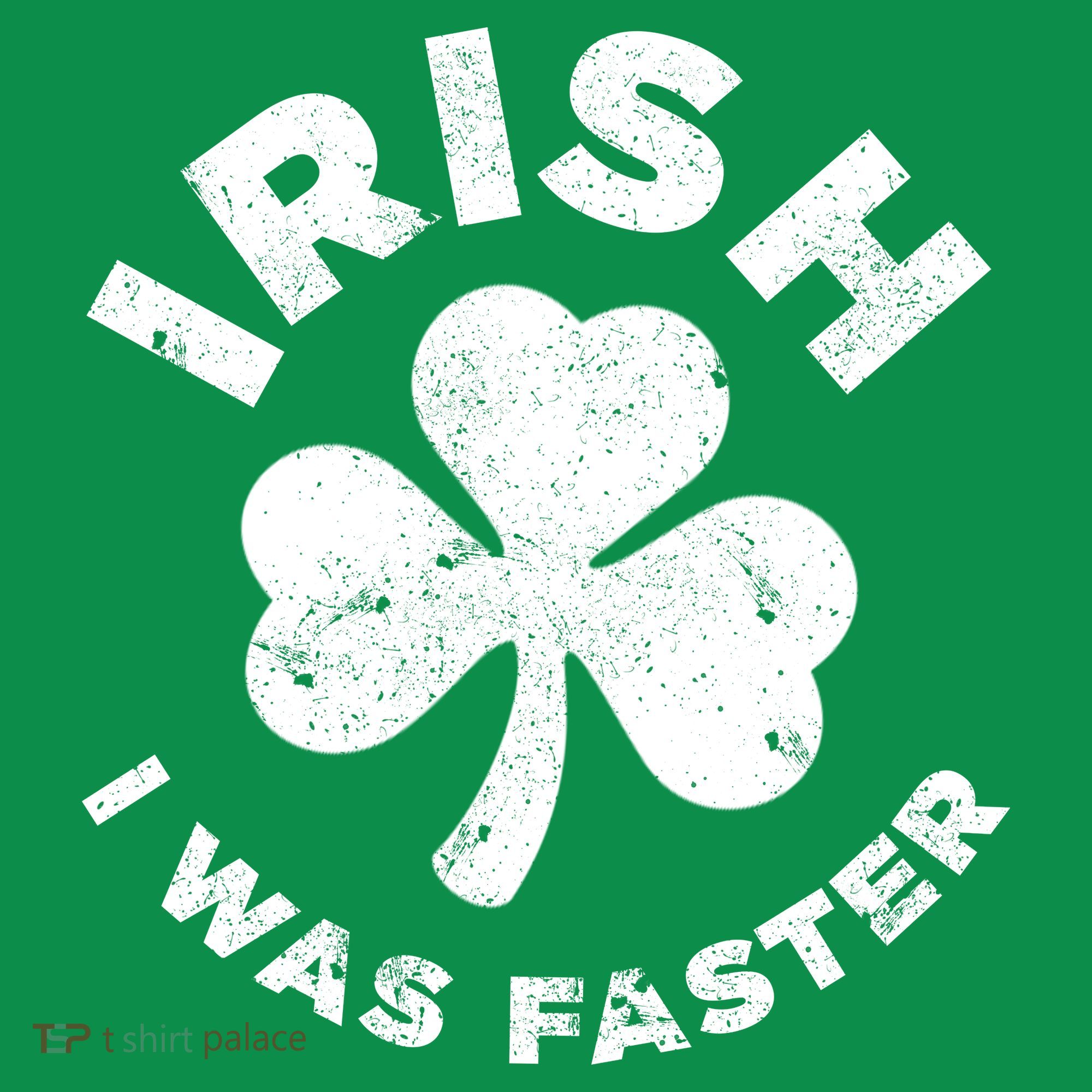 Irish Shamrock, I Was Faster Happy St Patrick Day Outfits Women's T-Shirt